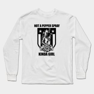 Not a pepper spray kinda girl Long Sleeve T-Shirt